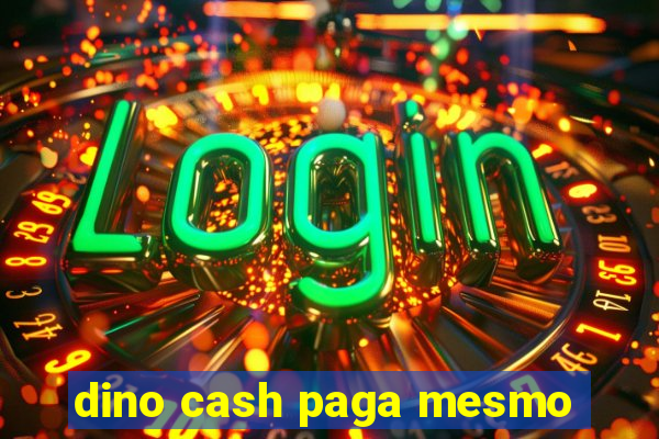 dino cash paga mesmo